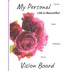 My personal Life is Beautiful Vision Board: Quotes, Wellbeing, Money, Goals - Paperback