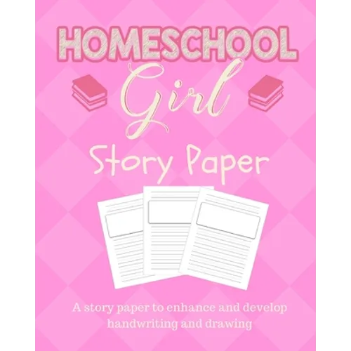 Homeschool Girl Story Paper: Story Paper for Homeschooling Girls in Kindergarten and Preschool Level - Paperback