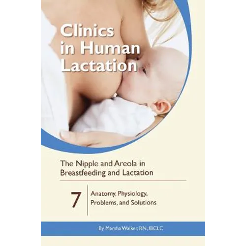 The Nipple and Areola in Breastfeeding and Lactation: Anatomy, Physiology, Problems, and Solutions - Paperback