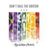 Don't Call the Doctor...EAT! - Paperback
