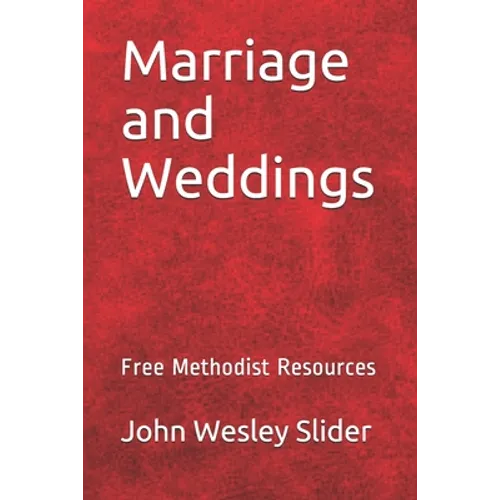 Free Methodist Handbook: Marriage and Weddings: Virtual Church Resources - Paperback