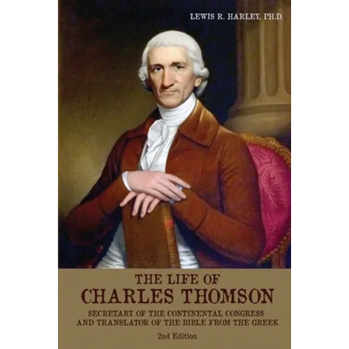 The Life of Charles Thomson: Secretary of the Continental Congress and Translator of the Bible from the Greek - Paperback