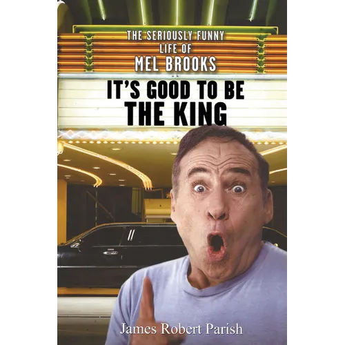 It's Good to Be the King: The Seriously Funny Life of Mel Brooks - Paperback