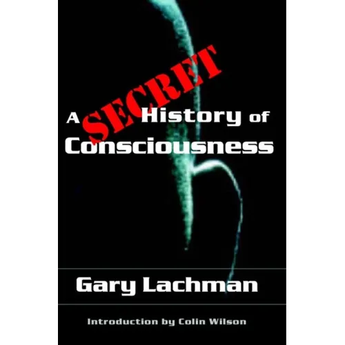 A Secret History of Consciousness - Paperback