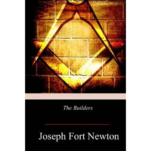 The Builders: A Story and Study of Masonry - Paperback