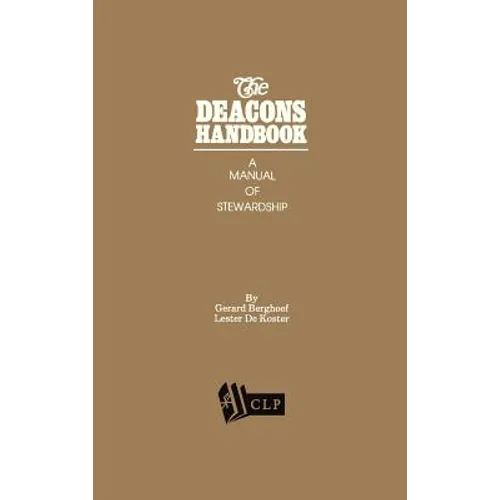 The Deacons Handbook: A Manual of Stewardship - Hardcover