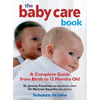 The Baby Care Book: A Complete Guide from Birth to 12 Months Old - Paperback