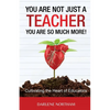 You Are Not Just A Teacher; You Are So Much More! - Paperback