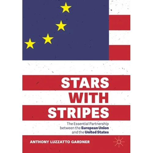 Stars with Stripes: The Essential Partnership Between the European Union and the United States - Paperback