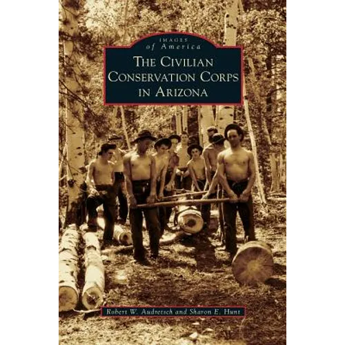 Civilian Conservation Corps in Arizona - Hardcover