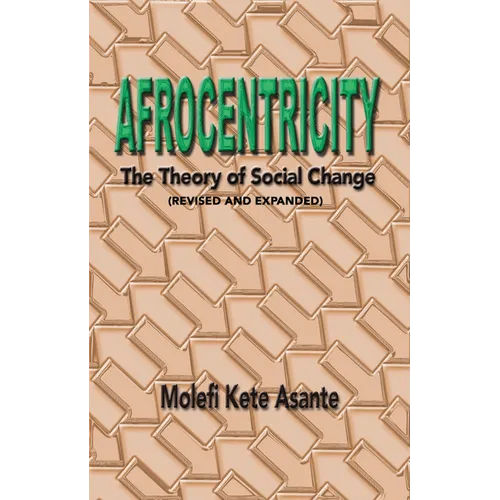 Afrocentricity: The Theory of Social Change - Paperback