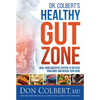 Dr. Colbert's Healthy Gut Zone: Heal Your Digestive System to Restore Your Body and Renew Your Mind - Hardcover