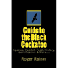 Guide to the Black Cockatoo: Covers Black Cockatoo history, feeding, species, habitat, nesting, & more? - Paperback