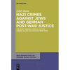 Nazi Crimes Against Jews and German Post-War Justice: The West German Judicial System During Allied Occupation (1945-1949) - Paperback