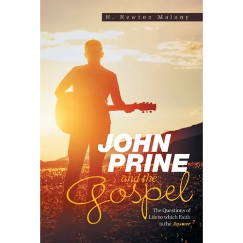 John Prine and the Gospel: The Questions of Life to Which Faith Is the Answer - Paperback
