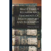 Brady Family Reunion And Fragments Of Brady History And Biography - Hardcover