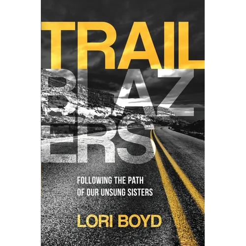 Trailblazers: Following the Path of Our Unsung Sisters - Paperback