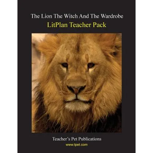 Litplan Teacher Pack: The Lion the Witch and the Wardrobe - Paperback