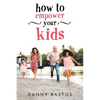 How to Empower Your Kids - Paperback