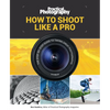 How to Shoot Like a Pro: The Step-By-Step Guide to Taking Great Photographs - Mass Market Paperbound