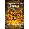 La Generación Ansiosa: Por Qué Las Redes Sociales Están Causando Una Epidemia de Enfermedades Mentales Entre Nuestros Jóvenes / The Anxious Generation - Paperback