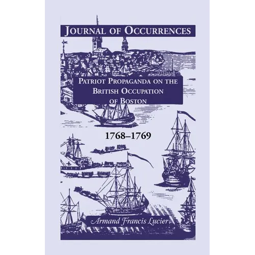 Journal of Occurrences: Patriot Propaganda on the British Occupation of Boston, 1768-1769 - Paperback