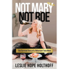 Not Mary Not Roe: The Survival Story of a Reluctant Teen Mom - Paperback