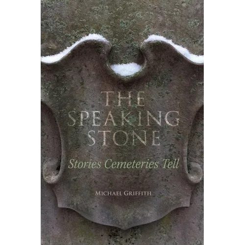 The Speaking Stone: Stories Cemeteries Tell - Paperback