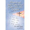 When God Interrupts Your Plans with His Purpose - Paperback