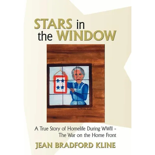 Stars in the Window: A True Story of Homelife During WWII - The War on the Home Front - Hardcover