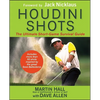 Houdini Shots: The Ultimate Short-Game Survival Guide - Hardcover