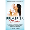 Madre primeriza: Prepárate para el embrazo: La nueva guía de supervivencia para mamá con todos los tips que necesitas saber mientras estás embarazada - Hardcover
