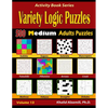 Variety Logic Puzzles: 500 Medium Adults Puzzles (Suguru, Futoshiki, Arrows, Mathrax, Hakyuu, Straights, Fillomino, Sudoku, Sutoreto, Skyscrapers, Cre - Paperback