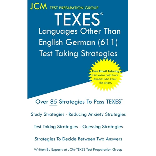 TEXES Languages Other Than English German - Test Taking Strategies: TEXES 611 Exam - Free Online Tutoring - New 2020 Edition - The latest strategies t - Paperback