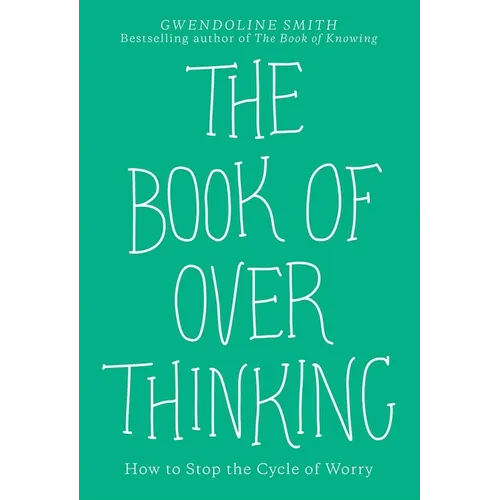 The Book of Overthinking: How to Stop the Cycle of Worry - Paperback