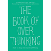 The Book of Overthinking: How to Stop the Cycle of Worry - Paperback