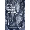 Eyes Moving Through the Dark - Paperback