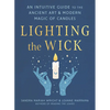 Lighting the Wick: An Intuitive Guide to the Ancient Art and Modern Magic of Candles - Paperback