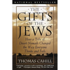 The Gifts of the Jews: How a Tribe of Desert Nomads Changed the Way Everyone Thinks and Feels - Paperback