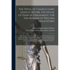 The Tryal of Charles Lord Mohun, Before the House of Peers in Parliament, for the Murder of William Mountford; Which Began the 31 of January 1692. [i. - Paperback