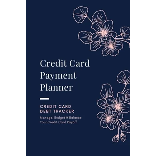 Credit Card Payment Planner: Payoff Credit Card, Account Debt Tracker, Track Personal Details, Budget And Balance, Logbook - Paperback