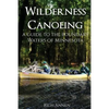 Wilderness Canoeing: A Guide to the Boundary Waters of Minnesota - Paperback