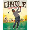 Charlie Takes His Shot: How Charlie Sifford Broke the Color Barrier in Golf - Hardcover