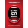 Dilo Bien o Calla Para Siempre: Comunicación Estratégica - Paperback