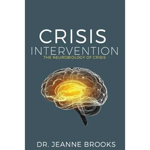Crisis Intervention: The Neurobiology of Crisis - Paperback