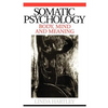 Somatic Psychology: Body, Mind and Meaning - Paperback
