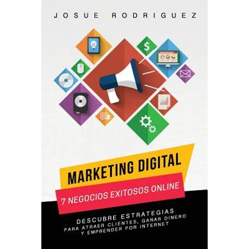 Marketing Digital: 7 Negocios Exitosos Online: Descubre estrategias para atraer clientes, ganar dinero y emprender por Internet - Paperback