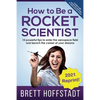 How To Be a Rocket Scientist: 10 Powerful Tips to Enter the Aerospace Field and Launch the Career of Your Dreams - Paperback