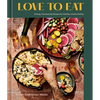 Love to Eat: 75 Easy, Craveworthy Recipes for Healthy, Intuitive Eating [A Cookbook] - Hardcover