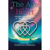 The Age of the Heart: The Birth of a New Heaven and a New Earth - Paperback